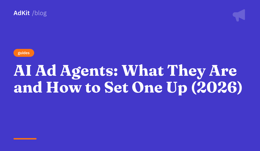 Cover image for AI Ad Agents: What They Are and How to Set One Up (2026)