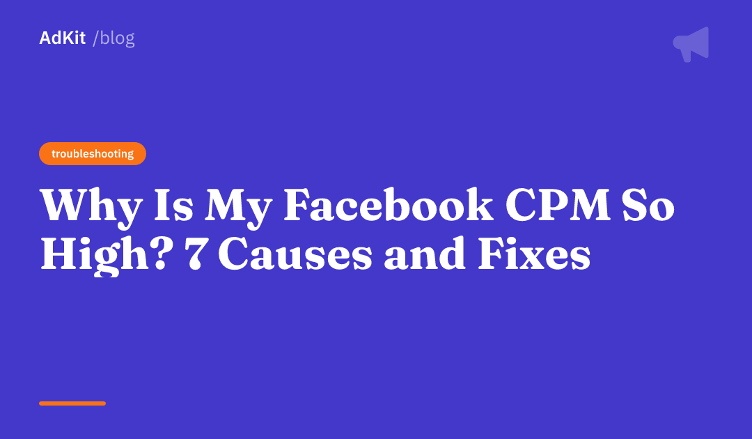 Cover image for Why Is My Facebook CPM So High? 7 Causes and Fixes