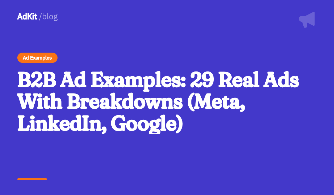 Cover image for B2B Ad Examples: 29 Real Ads With Breakdowns (Meta, LinkedIn, Google)