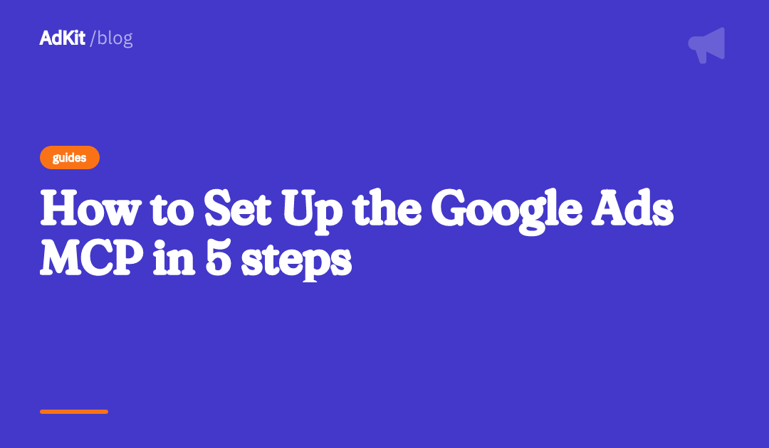 Cover image for How to Set Up the Google Ads MCP in 5 steps