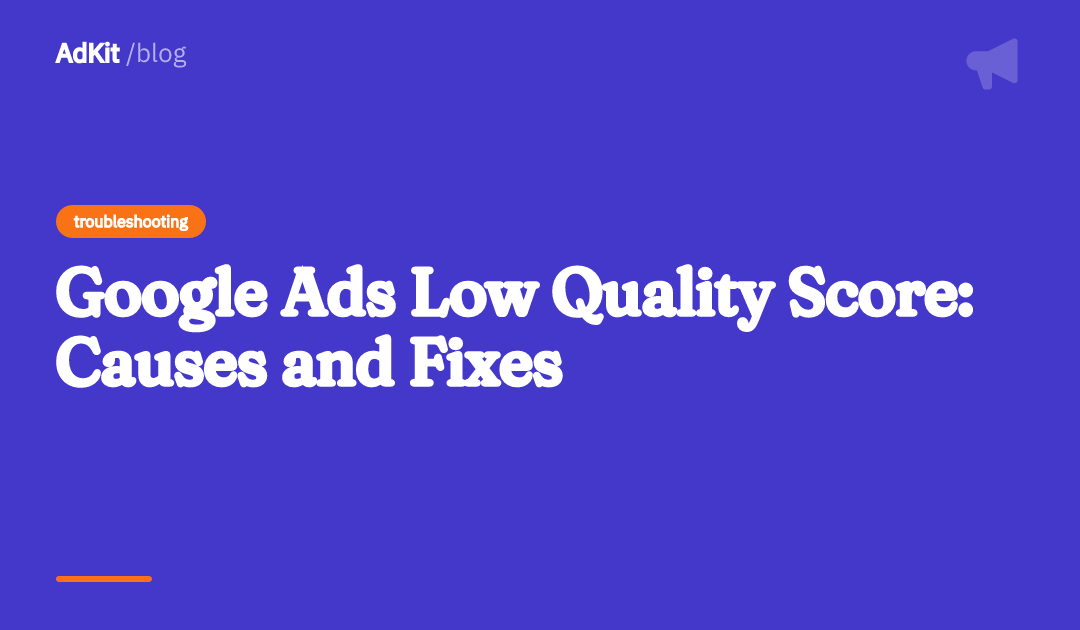 Cover image for Google Ads Low Quality Score: Causes and Fixes
